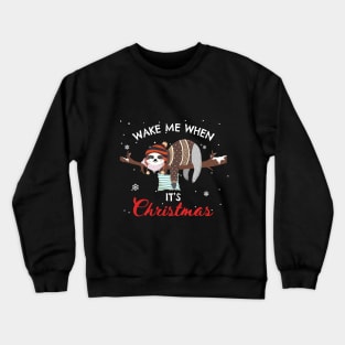 Wake Me When It's Christmas Sloth Crewneck Sweatshirt